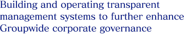 Building and operating transparent management systems to further enhance Groupwide corporate governance