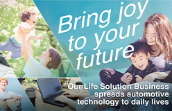 Our Life Solution Business spreads automotive technology to daily lives